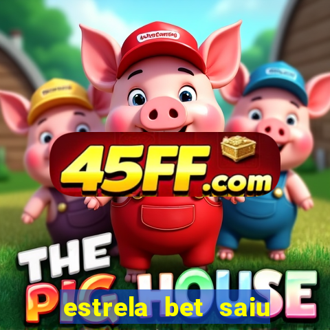 estrela bet saiu do ar
